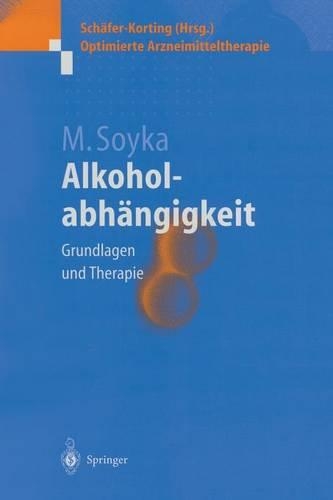 Alkoholabhängigkeit: Grundlagen und Therapie(Optimierte Arzneimitteltherapie)