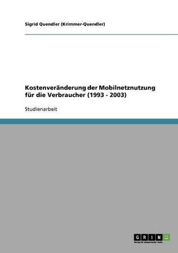 Kostenveränderung der Mobilnetznutzung für die Verbraucher (1993 - 2003): (German)