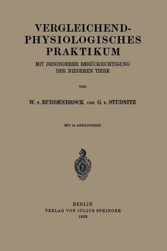 Vergleichend-Physiologisches Praktikum: Mit Besonderer Berücksichtigung Der Niederen Tiere(German)