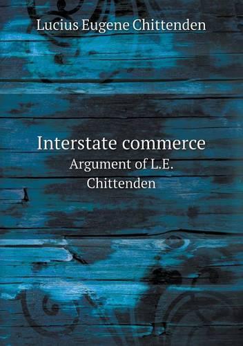 Interstate commerce Argument of L.E. Chittenden: (English)
