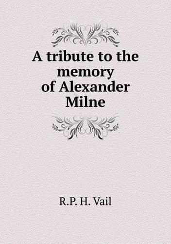 A tribute to the memory of Alexander Milne