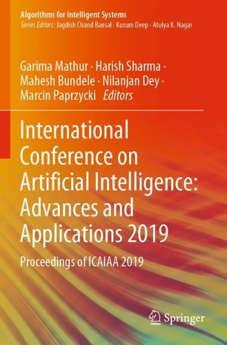 International Conference on Artificial Intelligence: Advances and Applications 2019: Proceedings of ICAIAA 2019(Algorithms for Intelligent Systems)