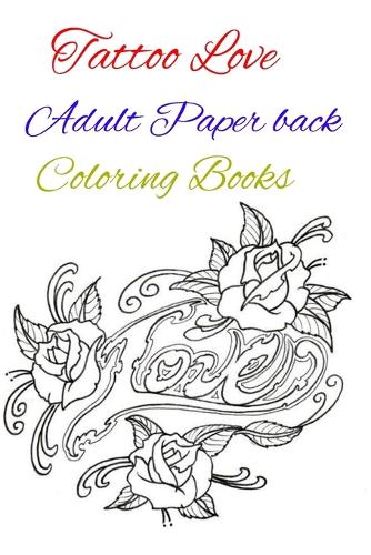 Tattoo Love Adult Paper back Coloring Books