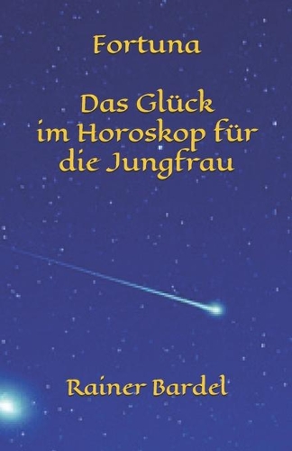 Fortuna Das Glück im Horoskop für die Jungfrau: (6 Fortuna Das Glück Im Horoskop)