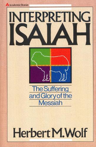 Interpreting Isaiah: The Suffering and Glory of the Messiah(English)
