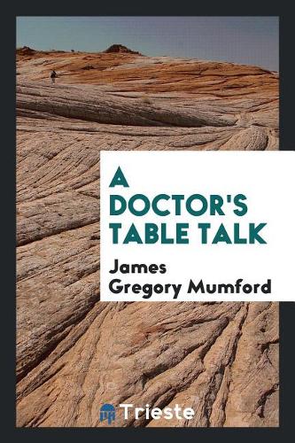 A Doctor's Table Talk
