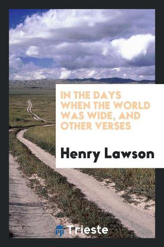In the Days When the World Was Wide, and Other Verses