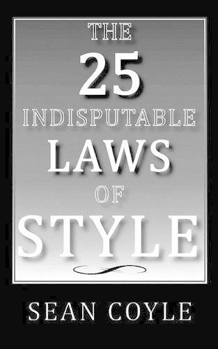 The 25 Indisputable Laws of Style
