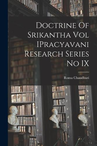 Doctrine Of Srikantha Vol IPracyavani Research Series No IX