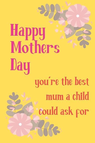 Happy Mother's Day, You're the Best Mum