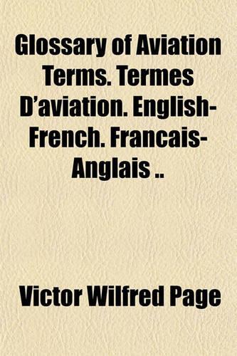 Glossary of Aviation Terms. Termes D'Aviation. English-French. Francais-Anglais ..: (English)