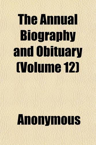 The Annual Biography and Obituary (Volume 12)