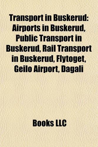 Transport in Buskerud: Airports in Buskerud, Public Transport in Buskerud, Rail Transport in Buskerud, Flytoget, Geilo Airport, Dagali(English)