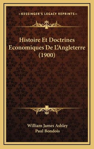 Histoire Et Doctrines Economiques De L'Angleterre (1900)