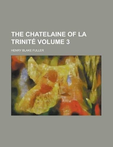 The Chatelaine of La Trinite Volume 3: (English)