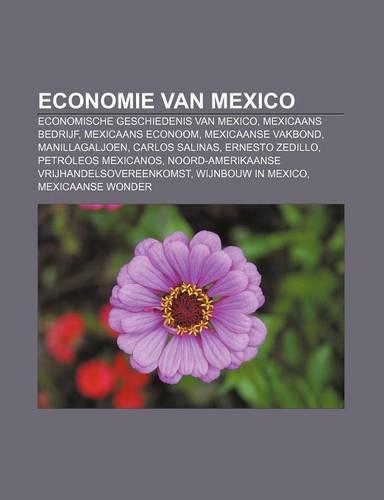 Economie Van Mexico: Economische Geschiedenis Van Mexico, Mexicaans Bedrijf, Mexicaans Econoom, Mexicaanse Vakbond, Manillagaljoen(Dutch)