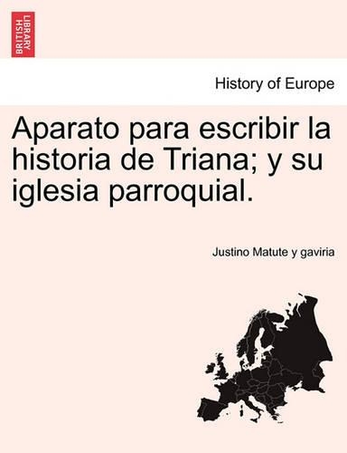 Aparato para escribir la historia de Triana; y su iglesia parroquial.