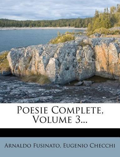 Poesie Complete, Volume 3...: (Italian)