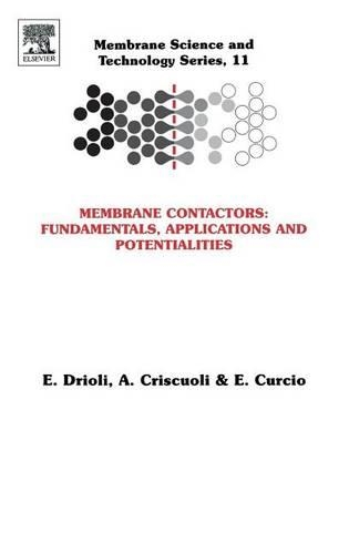 Membrane Contactors: Fundamentals, Applications and Potentialities: Fundamentals, Applications and Potentialities