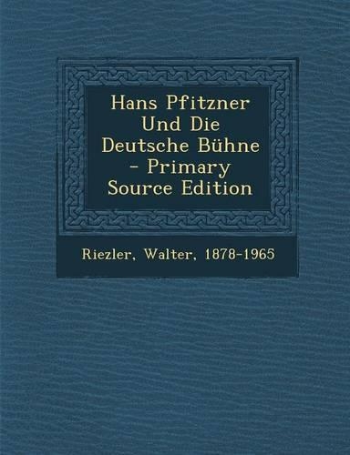 Hans Pfitzner Und Die Deutsche Buhne