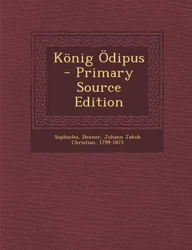 Konig Odipus - Primary Source Edition