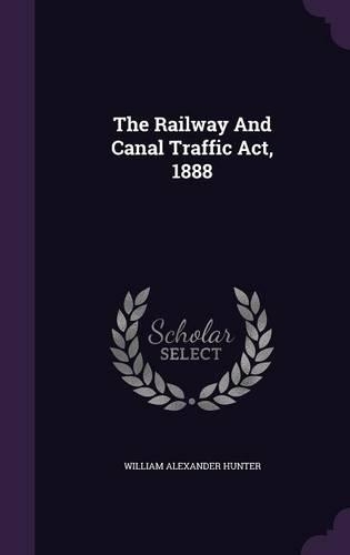 The Railway And Canal Traffic Act, 1888: (English)