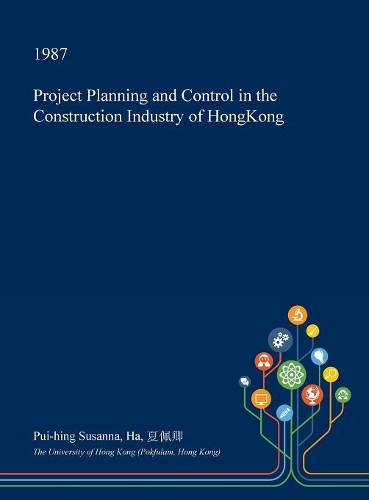 Project Planning and Control in the Construction Industry of Hongkong: (English)