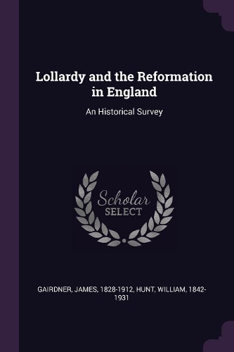 Lollardy and the Reformation in England: An Historical Survey