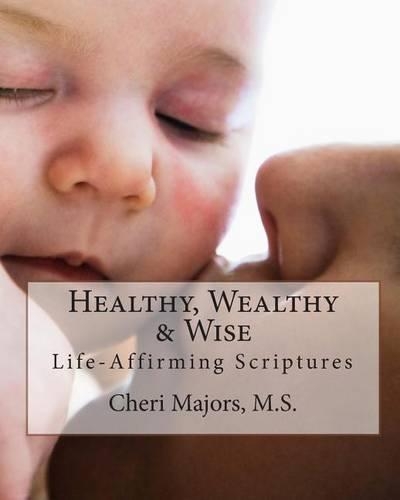 Healthy, Wealthy & Wise Life-Affirming Scriptures: (English)
