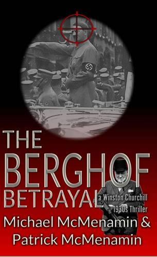 The Berghof Betrayal: a Winston Churchill 1930s Thriller