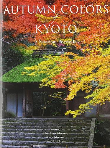 Autumn Colors of Kyoto: A Seasonal Portfolio: A Seasonal Portfolio