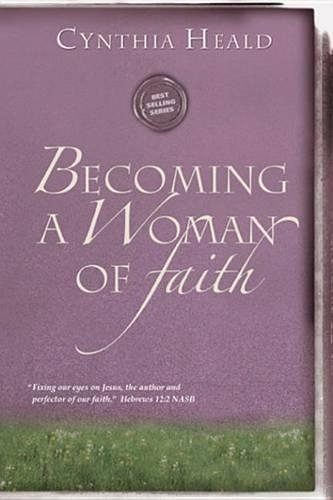 Becoming a Woman of Faith: Fixing Our Eyes on Jesus, the Author and Perfecter of Faith. Hebrews 12:2