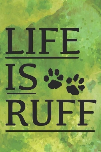 Life Is Ruff