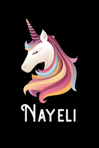 Nayeli: Journal (Diary, Notebook) Personalized Custom Name Unicorn Birthday Gift for Girls and Women