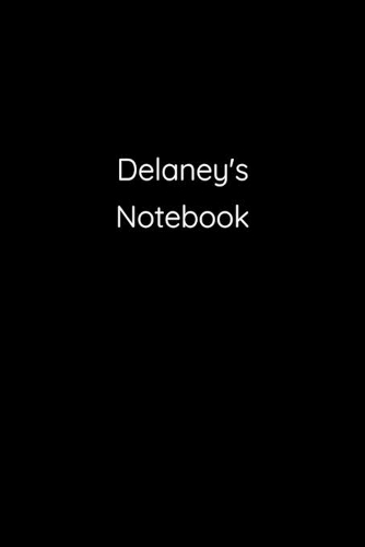 Delaney's Notebook: Notebook / Journal / Diary - 6 x 9 inches (15,24 x 22,86 cm), 150 pages.