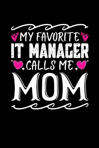 My Favorite IT Manager Calls Me Mom