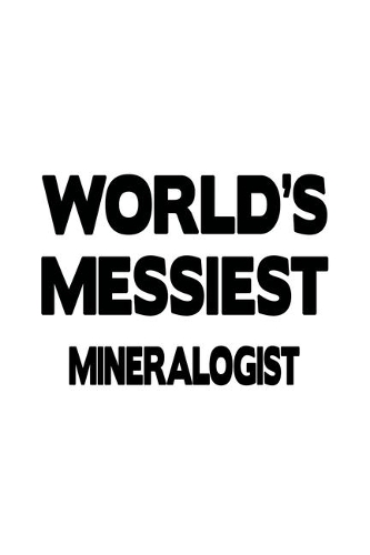 World's Messiest Mineralogist