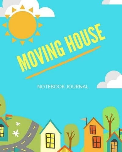Moving House Notebook Journal: Blank Book-8"x10", 200 Page-Renting-Buying Selling Property-Holiday Let Home(Notebook Stationery)