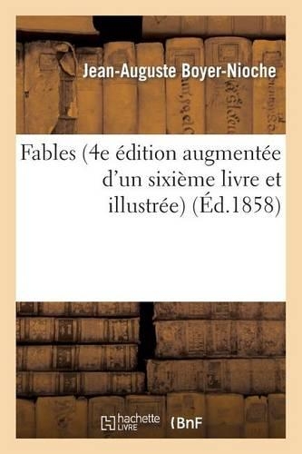 Fables (4e Édition Augmentée d'Un Sixième Livre Et Illustrée): (Litterature)