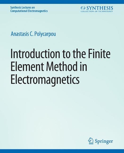 Introduction to the Finite Element Method in Electromagnetics: (Synthesis Lectures on Computational Electromagnetics)