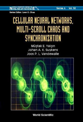 Cellular Neural Networks, Multi-scroll Chaos And Synchronization: (50 World Scientific Series on Nonlinear Science Series A)