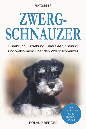 Zwergschnauzer: Ernährung, Erziehung, Charakter, Training und vieles mehr über den Zwergschnauzer