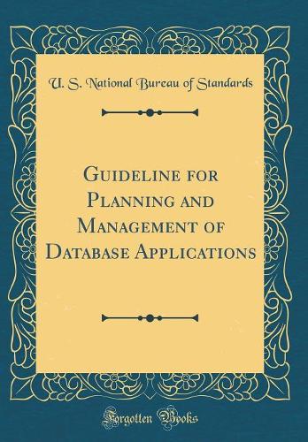 Guideline for Planning and Management of Database Applications (Classic Reprint)