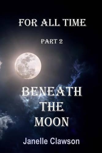Beneath the Moon: (2 For All Time)
