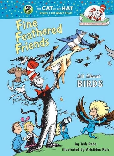 Fine Feathered Friends: All about Birds(Cat in the Hat's Learning Library (Hardcover))