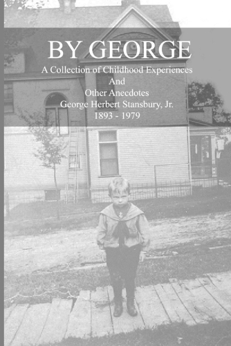 By George - A Collection of Childhood Experiences and Other Anecdotes