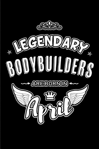 Legendary Bodybuilders are born in April