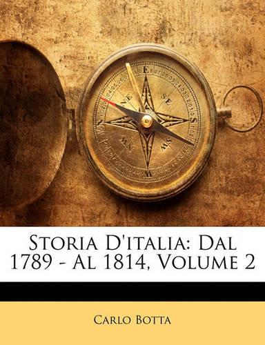 Storia D'italia: Dal 1789 - Al 1814, Volume 2(Italian)
