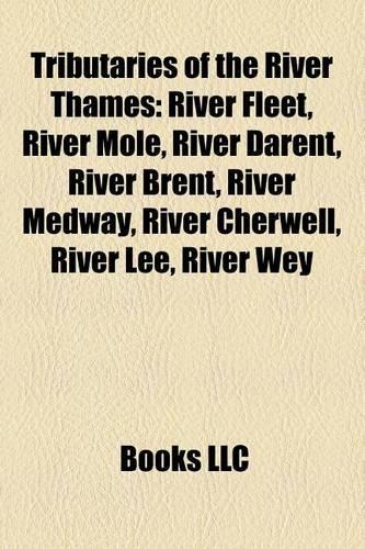 Tributaries of the River Thames: River Fleet, River Mole, River Darent, River Brent, River Medway, River Cherwell, River Lea, River Kennet(English)