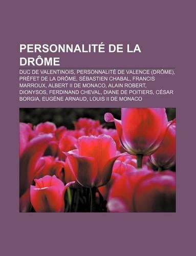 Personnalite de La Drome: Duc de Valentinois, Personnalite de Valence (Drome), Prefet de La Drome, Sebastien Chabal, Francis Marroux(French)